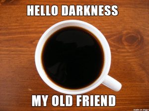 Hello Darkness my old friend